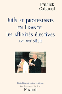 Juifs et protestants en France, les affinités électives