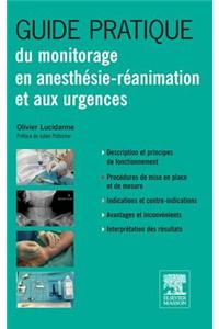 Guide Pratique Du Monitorage En Anesthésie-Réanimation Et Aux Urgences
