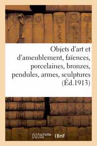 Objets d'Art Et d'Ameublement, Faïences, Porcelaines, Objets Variés, Bronzes, Pendules, Armes