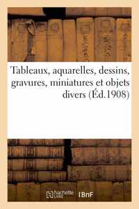 Tableaux, Aquarelles, Dessins, Gravures, Miniatures Et Objets Divers