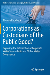 Corporations as Custodians of the Public Good?