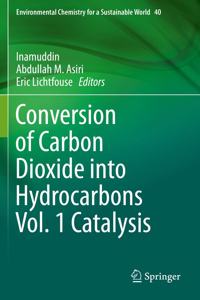 Conversion of Carbon Dioxide Into Hydrocarbons Vol. 1 Catalysis