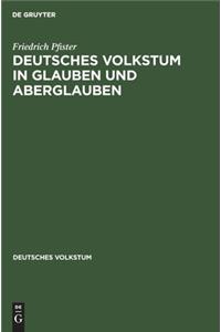 Deutsches Volkstum in Glauben und Aberglauben