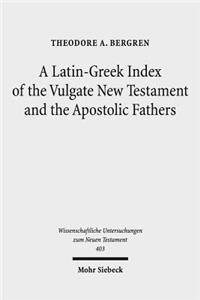 Latin-Greek Index of the Vulgate New Testament and the Apostolic Fathers