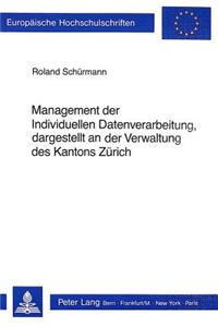 Management der Individuellen Datenverarbeitung, dargestellt an der Verwaltung des Kantons Zuerich