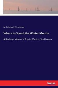 Where to Spend the Winter Months