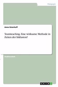 Teamteaching. Eine wirksame Methode in Zeiten der Inklusion?