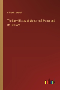 The Early History of Woodstock Manor and Its Environs