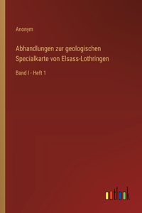 Abhandlungen zur geologischen Specialkarte von Elsass-Lothringen