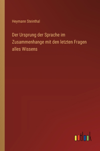Ursprung der Sprache im Zusammenhange mit den letzten Fragen alles Wissens