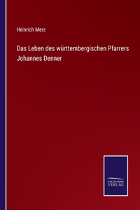 Leben des württembergischen Pfarrers Johannes Denner