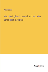 Mrs. Jerningham's Journal; and Mr. John Jerningham's Journal