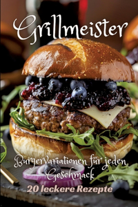 Grillmeister: Burgervariationen für jeden Geschmack