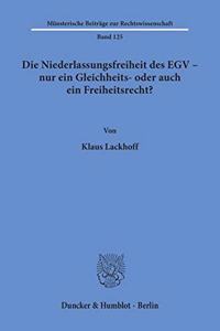 Die Niederlassungsfreiheit Des Egv - Nur Ein Gleichheits- Oder Auch Ein Freiheitsrecht?
