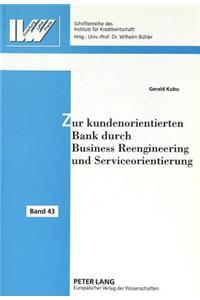 Zur kundenorientierten Bank durch Business Reengineering und Serviceorientierung