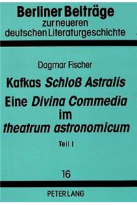 Kafkas «Schloß Astralis». Eine «Divina Commedia» Im «Theatrum Astronomicum»