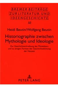 Historiographie Zwischen Mythologie Und Ideologie