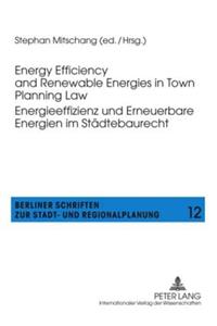 Energy Efficiency and Renewable Energies in Town Planning Law-- Energieeffizienz Und Erneuerbare Energien Im Staedtebaurecht