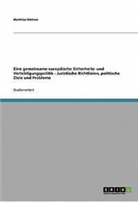 Eine gemeinsame europäische Sicherheits- und Verteidigungspolitik - Juristische Richtlinien, politische Ziele und Probleme