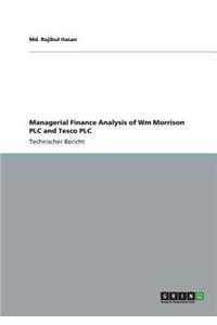 Managerial Finance Analysis of Wm Morrison PLC and Tesco PLC