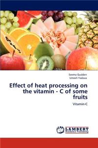 Effect of heat processing on the vitamin - C of some fruits