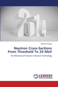 Neutron Cross-Sections From Threshold To 20 MeV