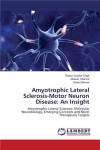 Amyotrophic Lateral Sclerosis-Motor Neuron Disease