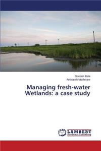 Managing fresh-water Wetlands
