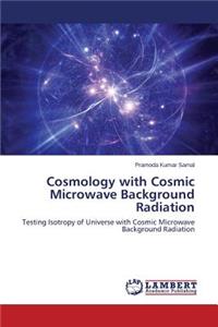 Cosmology with Cosmic Microwave Background Radiation