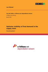 Optimize visibility of final demand in the supply chain