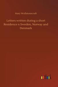 Letters written during a short Residence n Sweden, Norway and Denmark