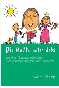 Die Mutter aller Jobs