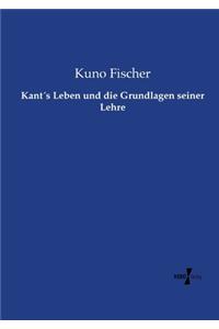 Kant´s Leben und die Grundlagen seiner Lehre