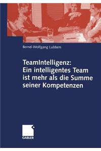 Teamintelligenz: Ein Intelligentes Team Ist Mehr ALS Die Summe Seiner Kompetenzen