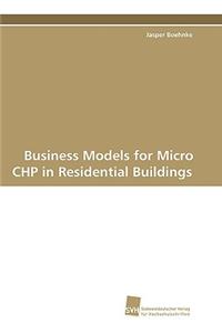 Business Models for Micro CHP in Residential Buildings