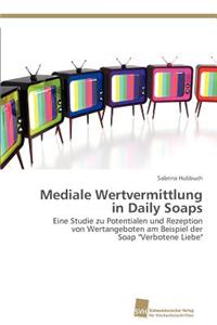 Mediale Wertvermittlung in Daily Soaps