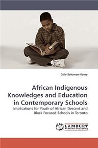 African Indigenous Knowledges and Education in Contemporary Schools