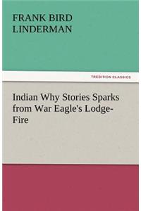 Indian Why Stories Sparks from War Eagle's Lodge-Fire