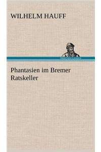 Phantasien Im Bremer Ratskeller