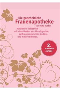 Die ganzheitliche Frauenapotheke (2. erweiterte Auflage)