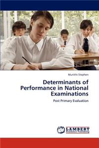 Determinants of Performance in National Examinations