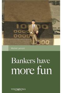 Bankers Have More Fun