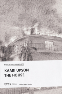 Kaari Upson: The House