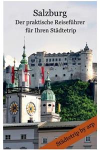 Salzburg - Der praktische Reiseführer für Ihren Städtetrip
