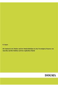 Industrie Der Starke Und Der Starkefabrikate in Den Vereinigten Staaten Von Amerika Und Ihr Einfluss Auf Den Englischen Markt