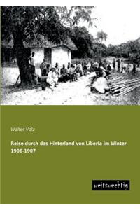 Reise Durch Das Hinterland Von Liberia Im Winter 1906-1907