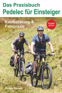 Das Praxisbuch Pedelec fur Einsteiger - Kaufberatung & Fahrpraxis