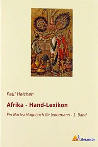 Afrika - Hand-Lexikon: Ein Nachschlagebuch fur Jedermann - 1. Band