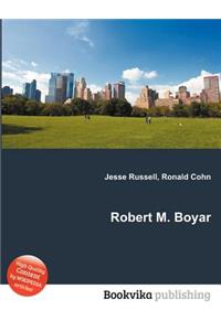 Robert M. Boyar