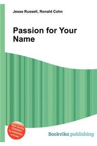 Passion for Your Name